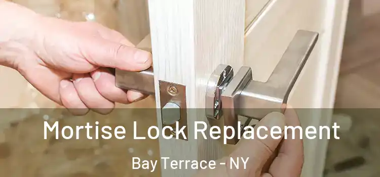 Mortise Lock Replacement Bay Terrace - NY