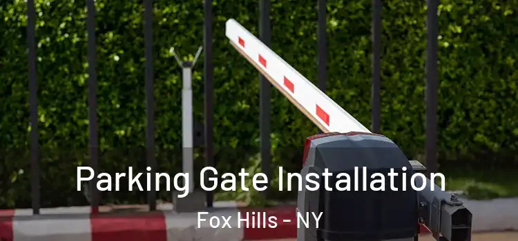  Parking Gate Installation Fox Hills - NY