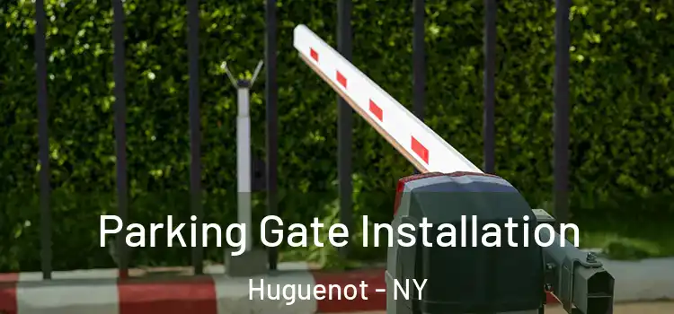  Parking Gate Installation Huguenot - NY