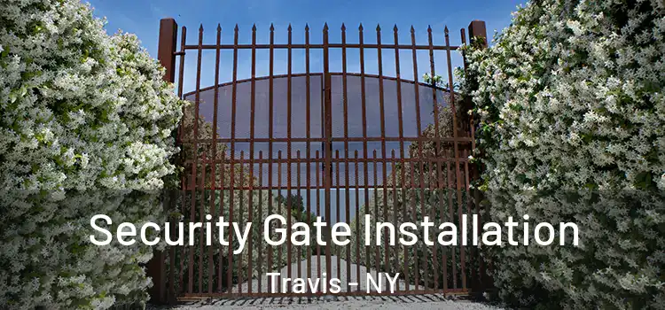  Security Gate Installation Travis - NY