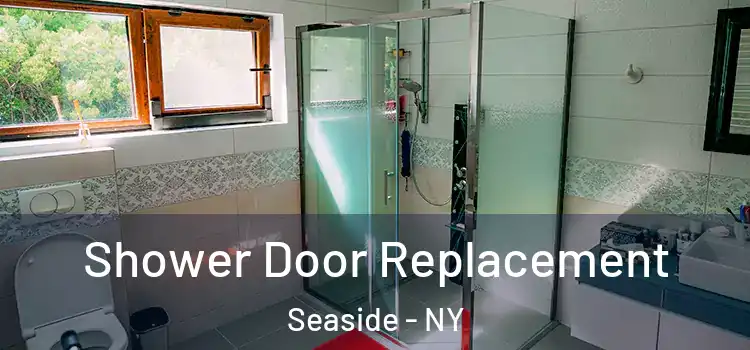 Shower Door Replacement Seaside - NY