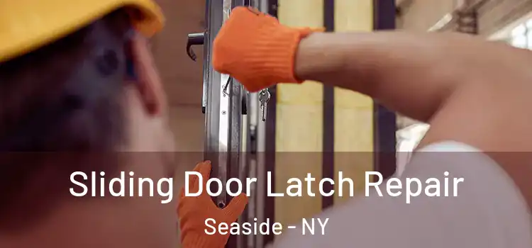 Sliding Door Latch Repair Seaside - NY