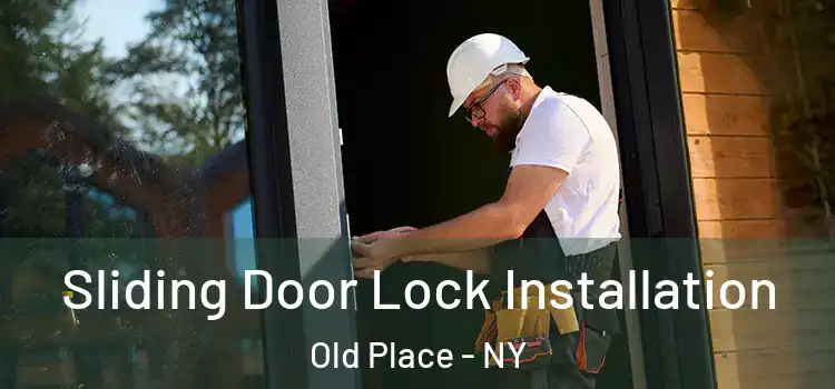 Sliding Door Lock Installation Old Place - NY