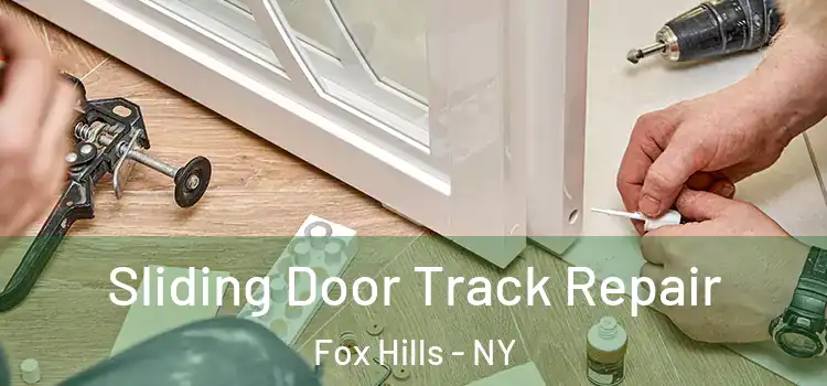 Sliding Door Track Repair Fox Hills - NY