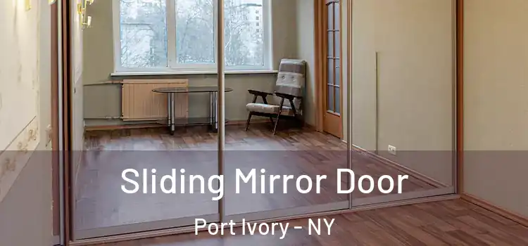  Sliding Mirror Door Port Ivory - NY