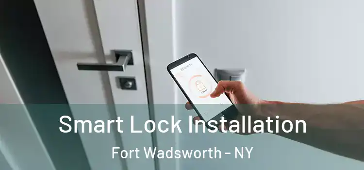  Smart Lock Installation Fort Wadsworth - NY