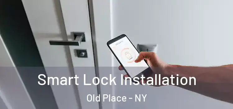  Smart Lock Installation Old Place - NY