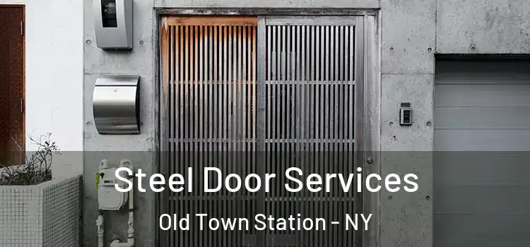 Steel Door Services Old Town Station - NY