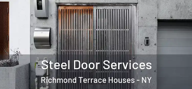 Steel Door Services Richmond Terrace Houses - NY