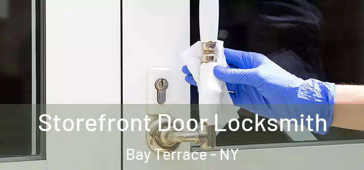 Storefront Door Locksmith Bay Terrace - NY
