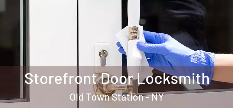 Storefront Door Locksmith Old Town Station - NY