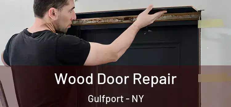 Wood Door Repair Gulfport - NY