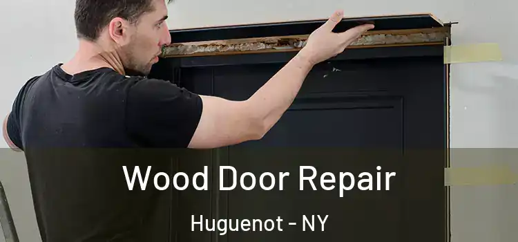 Wood Door Repair Huguenot - NY
