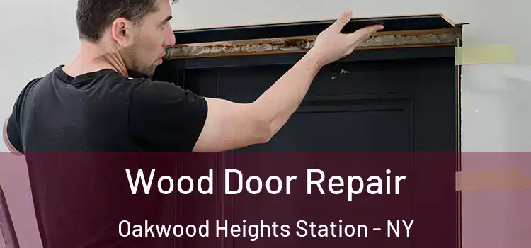Wood Door Repair Oakwood Heights Station - NY