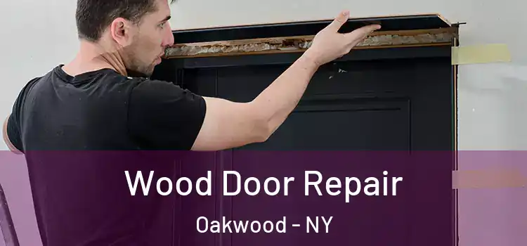 Wood Door Repair Oakwood - NY