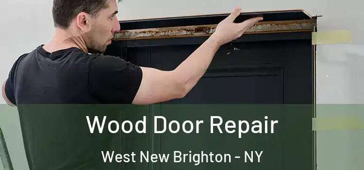 Wood Door Repair West New Brighton - NY