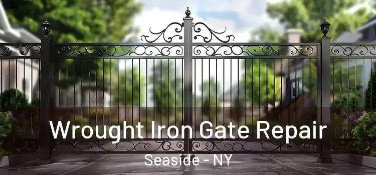 Wrought Iron Gate Repair Seaside - NY